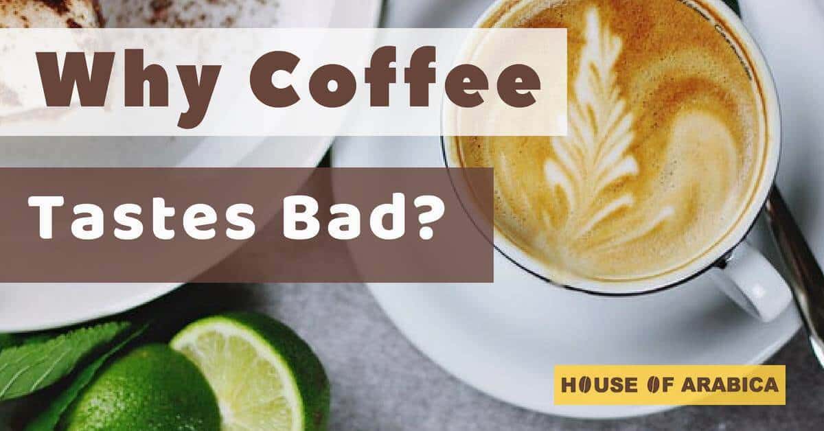 Why Coffee Tastes Bad